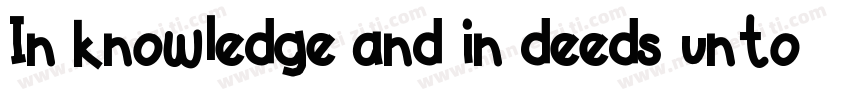 In knowledge and in deeds unto the字体转换